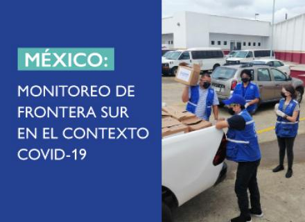 Equipo descargando provisiones de un vehículo. Texto: México. Monitoreo de frontera sur en el contexto COVID-19