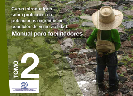 Curso introductorio sobre protección de poblaciones migrantes en condición de vulnerabilidad 2: Manual para facilitadores